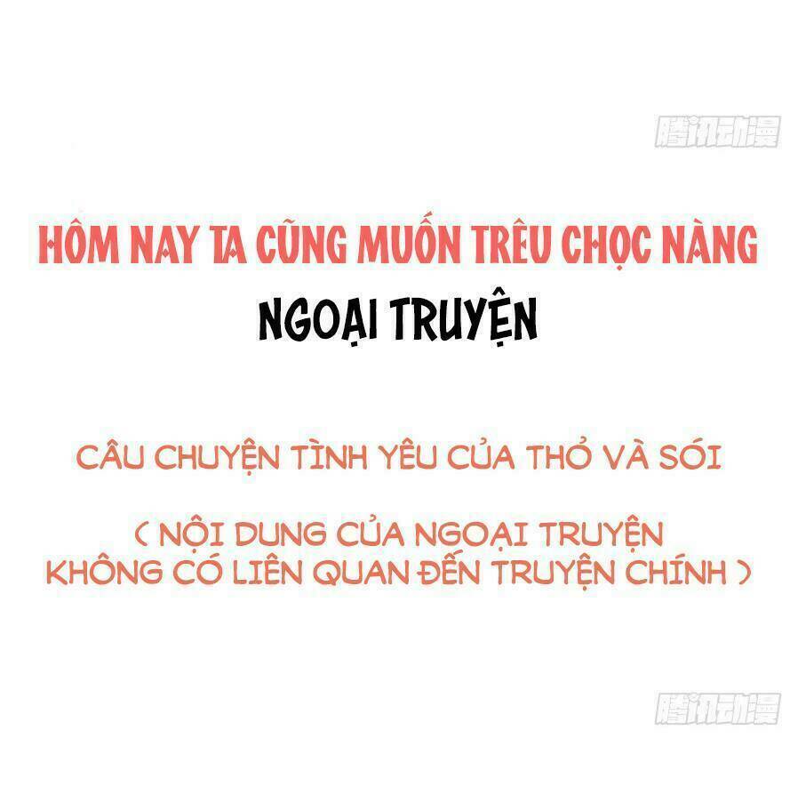 Hôm Nay Ta Cũng Muốn Trêu Chọc Nàng Chương 78.5 Ảnh 3