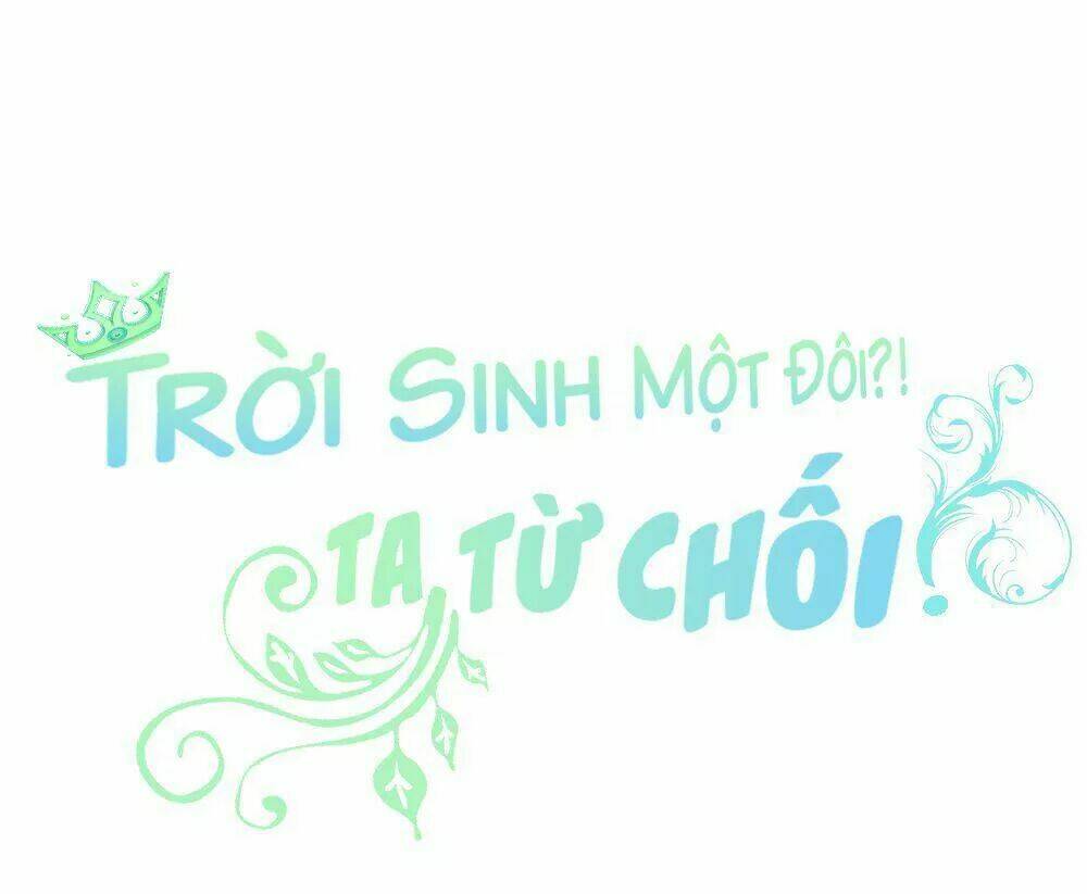 Trời Sinh Một Đôi?! Ta Từ Chối! Chương 0 Ảnh 42