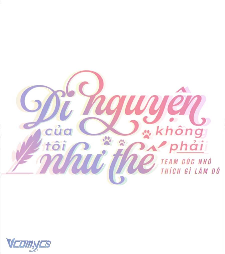 Di Nguyện Của Tôi Không Phải Như Thế Chương 7 Ảnh 9